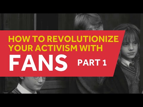 Revolutionizing Activism: Fans (Part 1)