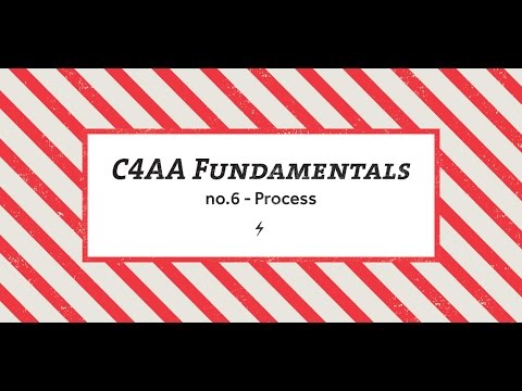 C4AA Fundamentals #6 - Process
