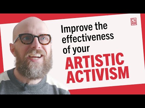 Improve the effectiveness of your Artistic Activism!