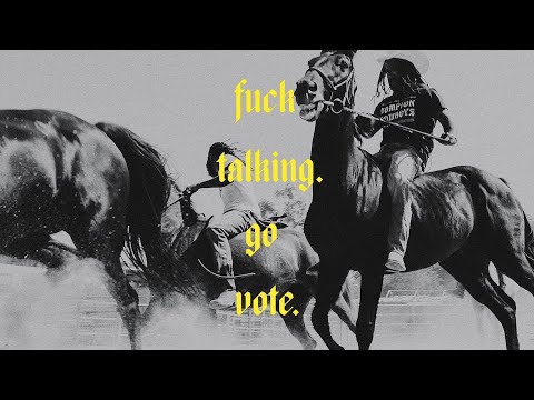 Fuck Talking Go Vote