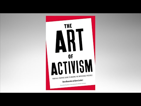 The Art of Activism: Your All Purpose Guide to Making the Impossible Possible