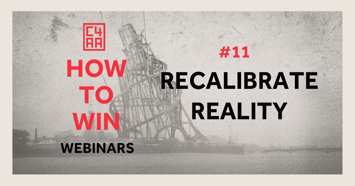 How to Win Webinar #11: Recalibrate Reality
