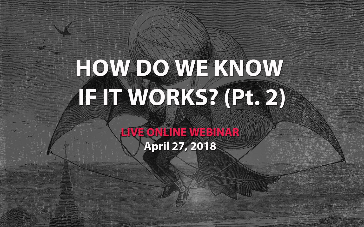 Webinar #25: How Do We Know If It Works Part 2