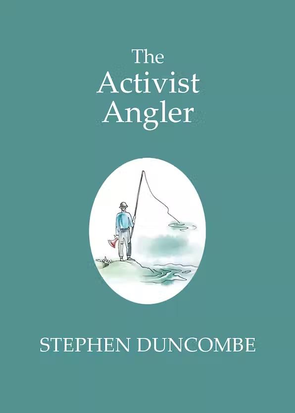 The Activist Angler by Stephen Duncombe