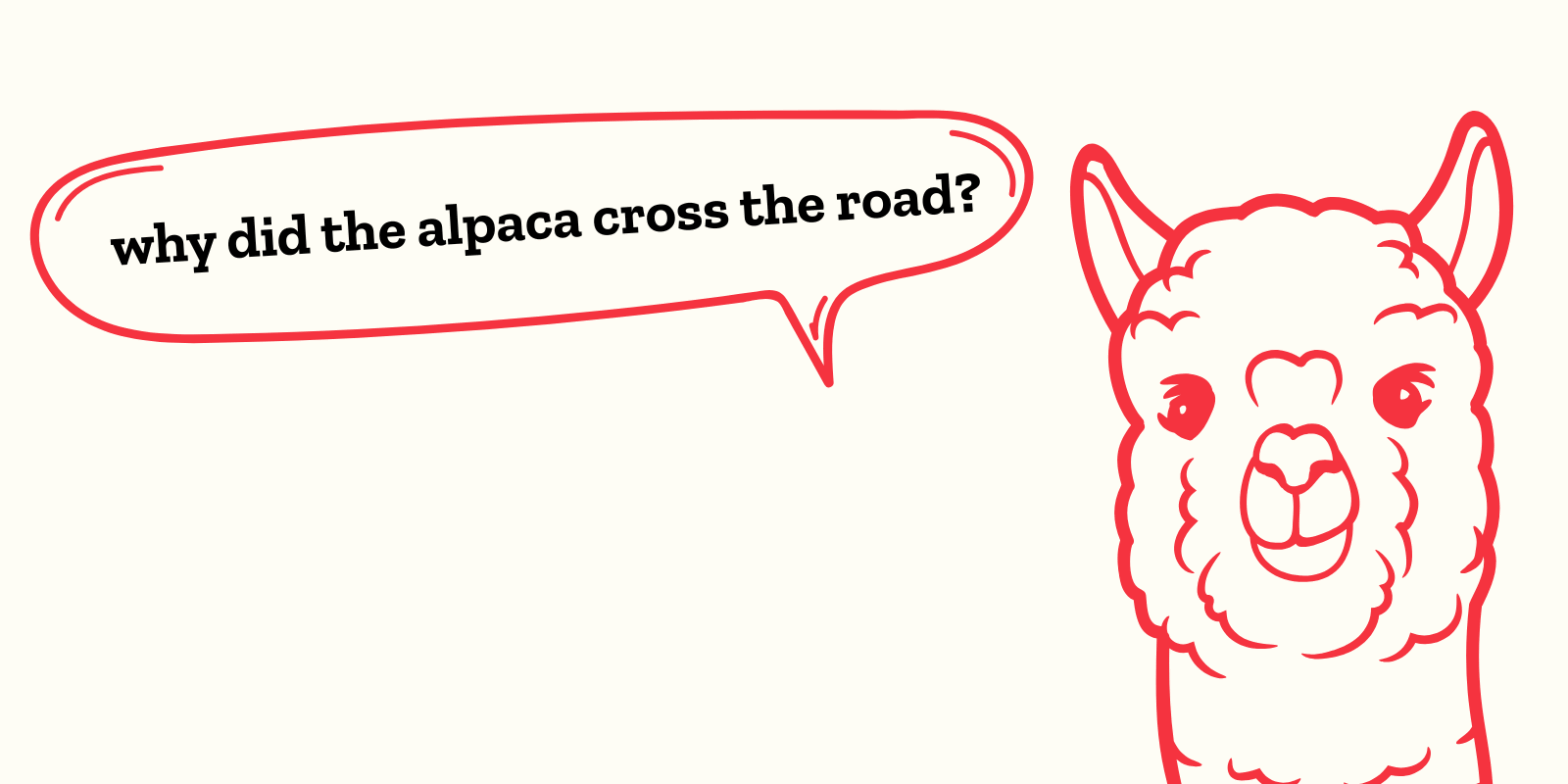 IMAGE Alpaca drawing saying, "why did the alpaca cross the road?"