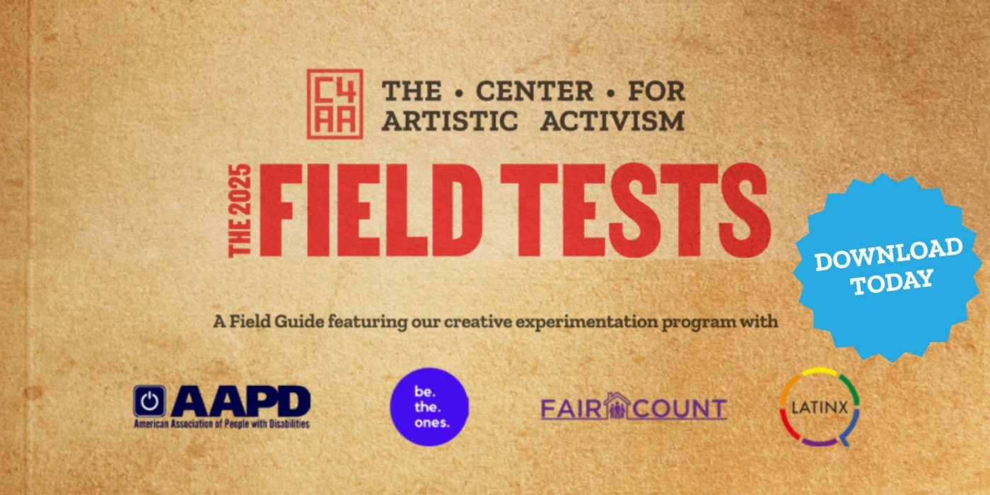 IMAGE cover of C4AA's 2025 Field Tests guide, "A Field Guide featuring our creative experimentation program with AAPD, be the ones, Fair Count, and QLatinx" "Download today"